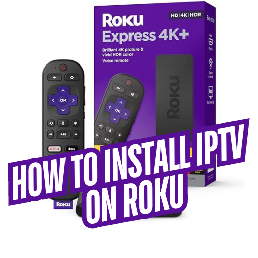 How to Install IPTV on Roku 2024​